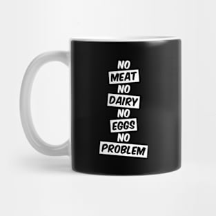 No Meat No Dairy No Eggs No Problem Mug